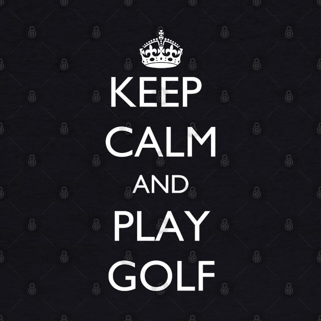 Keep Calm and Play Golf by jutulen